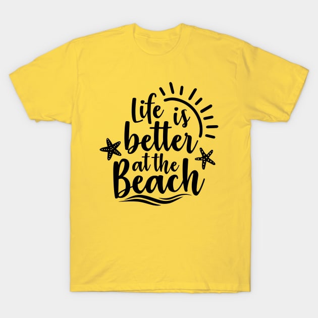 Life Is Better At The Beach T-Shirt by busines_night